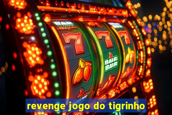 revenge jogo do tigrinho